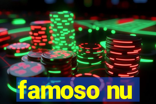 famoso nu